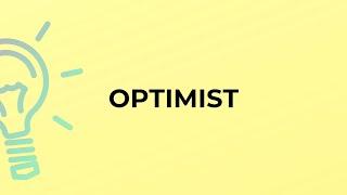 What is the meaning of the word OPTIMIST?