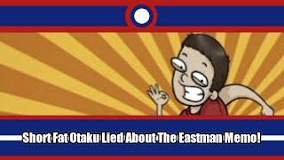 Short Fat Otaku Lied About The Eastman Memo