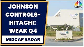 Weak Q4 Weighs Down Johnson Controls-Hitachi | Midcap Radar | CNBC TV18