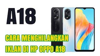 CARA MENGHILANGKAN IKLAN DI HP OPPO A18