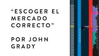 "Escoger el mercado correcto" por John Grady (con subtítulos en español)