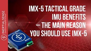 IMX-5 Tactical Grade IMU Benefits – The Main Reason You Should Use IMX-5