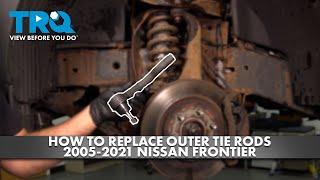 How to Replace Outer Tie Rods 2005-2021 Nissan Frontier