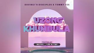 DaVinci’s Disciples & Tommytee - Uzong’Khumbula (feat.Royal_Lee & YBF) | Official Lyric Video