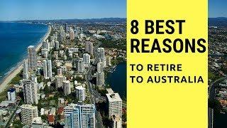 8 Best reasons to retire to Australia!  Living in Australia!