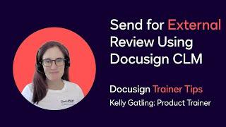 Docusign Trainer Tips: Send for External Review Using Docusign CLM