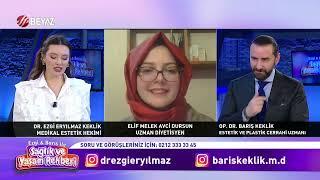 BEYAZ TV SAĞLIK VE YAŞAM REHBERİ UZMAN DİYETİSYEN ELİF MELEK AVCİ DURSUN