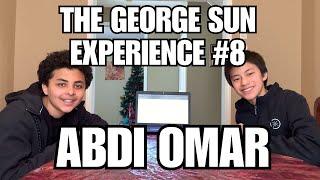 The George Sun Experience Podcast #8 - Abdi Omar Interview