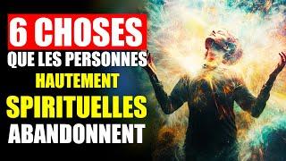 6 choses que les personnes hautement spirituelles abandonnent lentement | Éveil spirituel