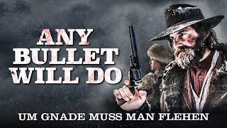 Any Bullet Will Do - Um Gnade muss man flehen (Western I spannender Cowboyfilm auf deutsch)