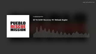 EP 91 RAW Recovery W/ Melanie Rapier. Hosted by Dion Miller