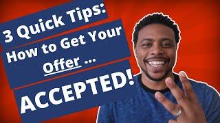 3 Quick Tips On How To Get Your Offer Accepted | How to make an offer on a house