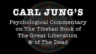 Carl Jung's commentary on the Tibetan Book Of the Dead & the Tibetan Book of the Great Liberation