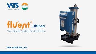 Fluent Ultima - The Ultimate Solution for Oil Filtration - Vats Filtration