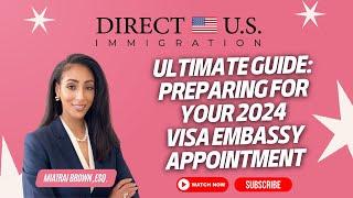 Ultimate Guide: Preparing for Your 2024 Visa Embassy Appointment