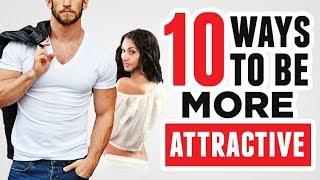 10 Instant Ways To Be More Attractive To Women (Proven By Science)