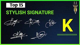 15 Stylish signature design with the letter K || K letter signature ideas