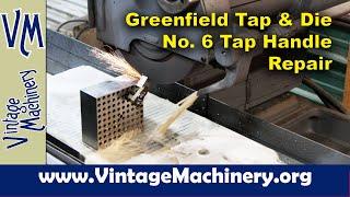 Repairing a Greenfield Tap and Die No. 6 Tap Handle