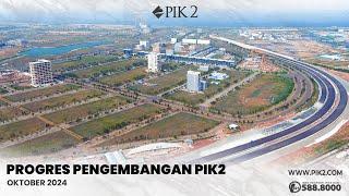 PROGRESS PENGEMBANGAN KAWASAN PIK2 | OKTOBER 2024