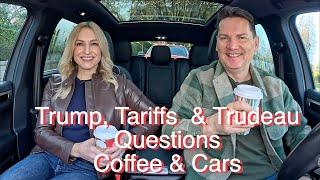 Trump, Tariffs & Trudeau // Questions, Coffee & Cars #144