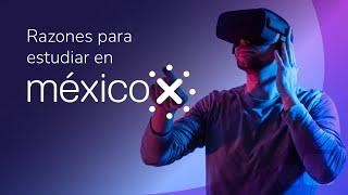 ¿Qué es MéxicoX? | Plataforma MéxicoX Descripción