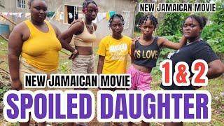 SPOILED DAUGHTER 1 TO 2 FULL JAMAICAN MOVIE