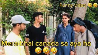 Mera bhai canada sa aya ha / funny video