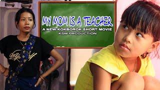 My mom is a Teacher || New kokborok short film 2021 || Ksm video || New kokborok video 2021