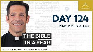 Day 124: King David Rules — The Bible in a Year (with Fr. Mike Schmitz)