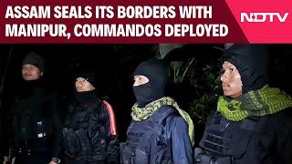 Manipur News Today | Assam Seals Border with Manipur, Deploys Commandos Over Security Concerns