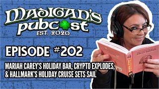 Madigans Pubcast EP202:Mariah Carey’s Holiday Bar, Crypto Explodes & Hallmark’s Holiday Cruise Sails