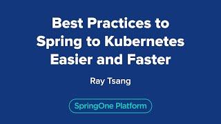 Best Practices to Spring to Kubernetes Easier and Faster