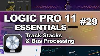 Logic Pro 11 - #29 Track Stacks & Bus Processing