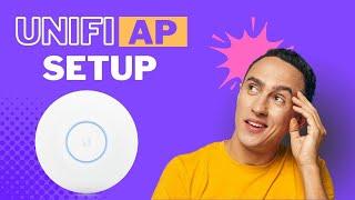 How to UniFi AP Setup Tutorial - Step-by-Step Guide