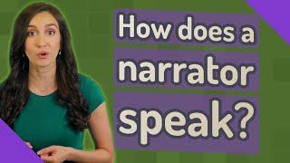 How does a narrator speak?