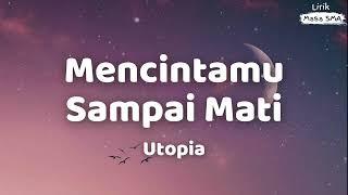 Utopia ~ Mencintamu Sampai Mati ~ Lirik Lagu SMA