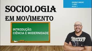 INTRODUÇÃO: Ciência e Modernidade - Sociologia-01 (1 ANO)