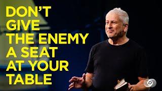 Don't Give the Enemy a Seat at Your Table - Louie Giglio