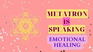 Channeled Messages on Emotional Healing From Archangel Metatron for Lightworkers & Starseeds