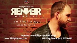 Worship Jesus Radio Featured Artist - Philip Renner