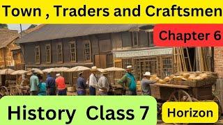 Town, Traders and Craftsmen || Horizon my book of social science  || Class 7 Chapter 6 || History