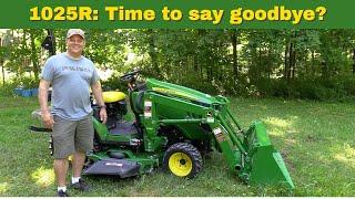 John Deere 1025R: Is it time to say goodbye?