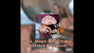 sulga, Abugat, Genzo - Elvan Dalton [Reverbed+Enchanced]