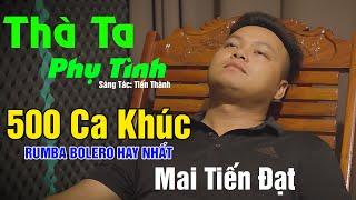 Thà Ta Phụ Tình - Mai Tiến Đạt, LK Rumba Đặc Sắc,Êm Dịu, Nhạc Hay, Mới Nhất, Hay Nhất Thời Nay.