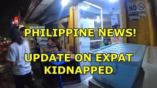 PHILIPPINE NEWS UPDATE!  TRAVEL UPDATE AND EXPAT KIDNAPPED UPDATE!