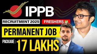 IPPB Recruitment 2025 Latest Job Vacancy | Package ₹17 LAKHS | FRESHERS Eligible | RBR