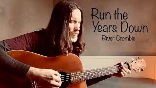 Run the Years Down - River Crombie (Original Song)