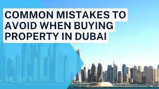 Common Mistakes to Avoid When Buying Property in Dubai