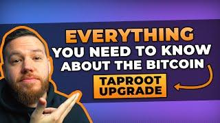 Bitcoin Taproot EXPLAINED! [Everything You NEED To Know]