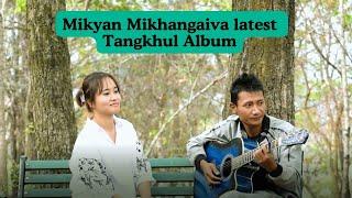 Mikyan Mikhangaiva Latest Tangkhul album 2024